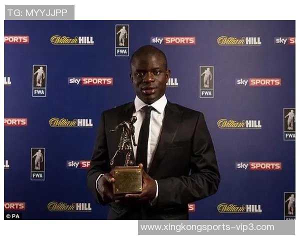 坎特:从草根到世界舞台的奋斗历程与足球哲学 坎特:从草根到世界舞台的奋斗历程与足球哲学